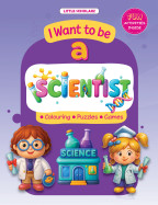 I want to be a SCIENTIST