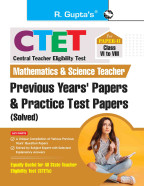 CTET : Paper-II (Class VI to VIII) Mathematics & Science Teacher Posts - Previous Years' Papers & Practice Test Papers (Solved)
