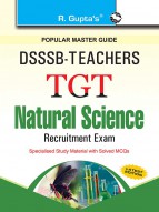DSSSB: Teachers TGT Natural Science Recruitment Exam Guide