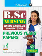 B.Sc. Nursing: GNM (General Nursing & Midwifery) – Previous Years'' Papers (With Answers)